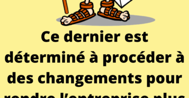 Une entreprise décide de changer le style de gestion et engage un nouveau directeur général