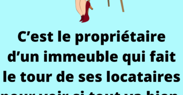 C’est le propriétaire d’un immeuble qui fait le tour de ses locataires pour voir si tout va bien.