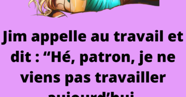 Jim appelle son patron, je ne suis pas venu travailler aujourd’hui