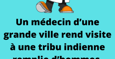 Un médecin d’une grande ville rend visite à une tribu indienne